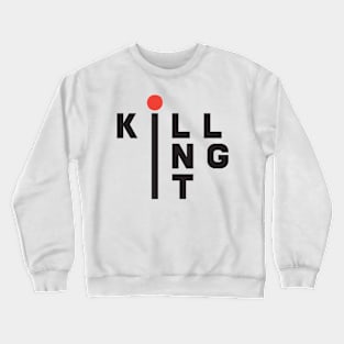 'Killing it' Funny Sarcastic Quote Shirt Crewneck Sweatshirt